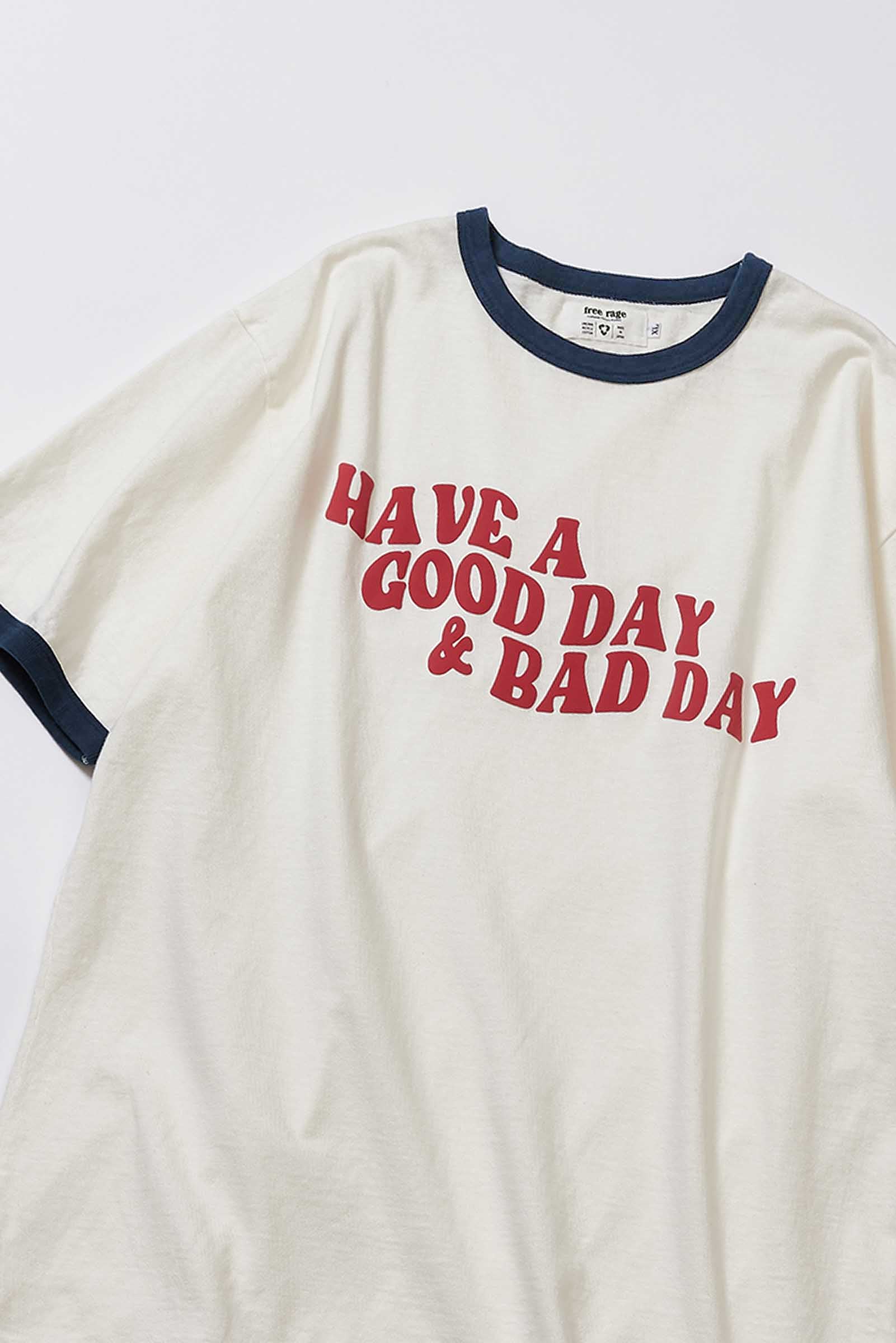 "HAVE A GOOD DAY & BAD DAY" リサイクルコットンリンガーTee