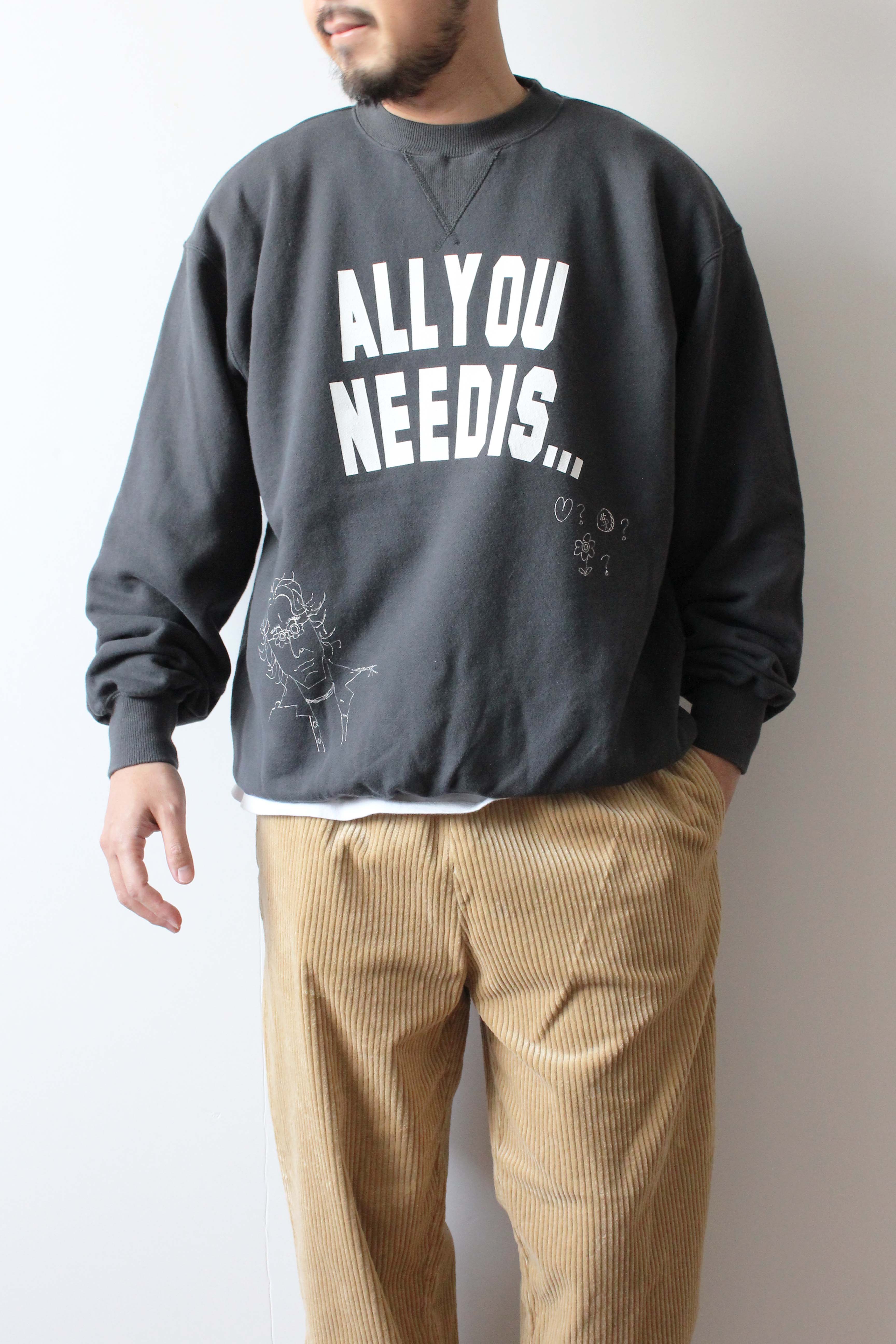 "ALL YOU NEED IS..." クラシッククルースウェット