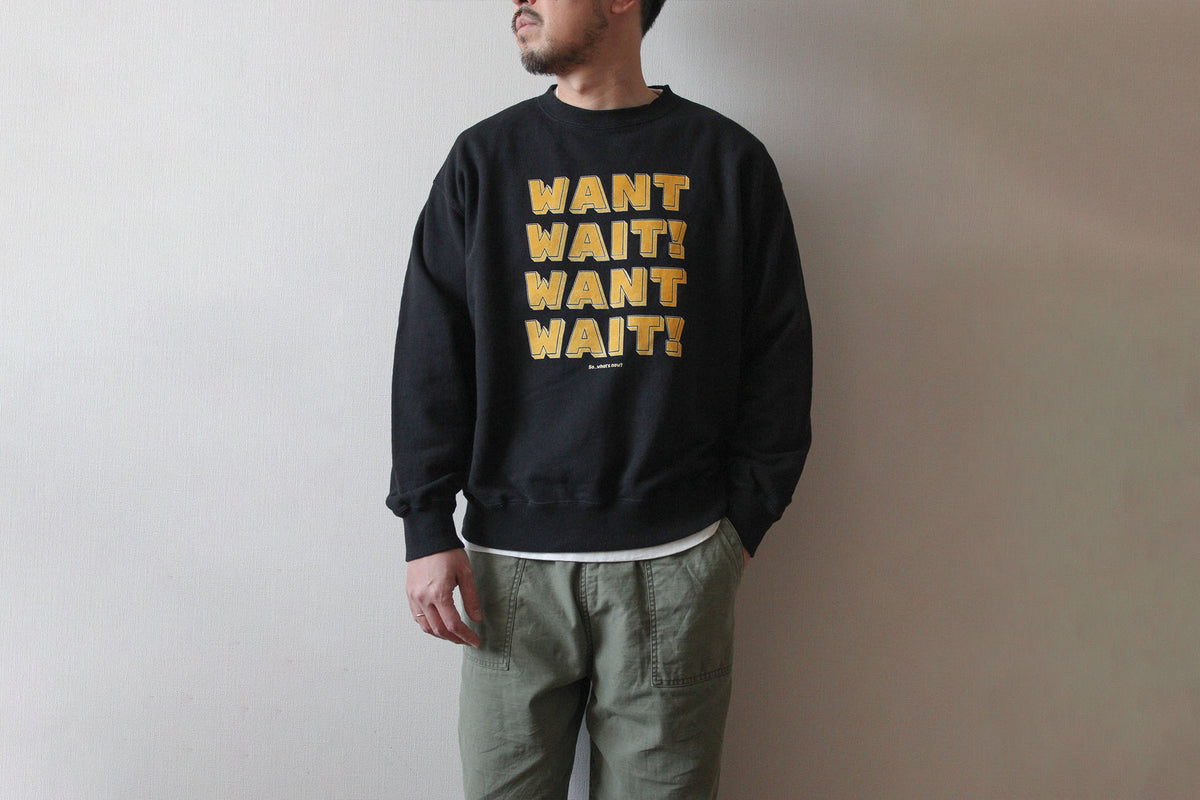 "WANT,WAIT!" 裏毛クルースウェット