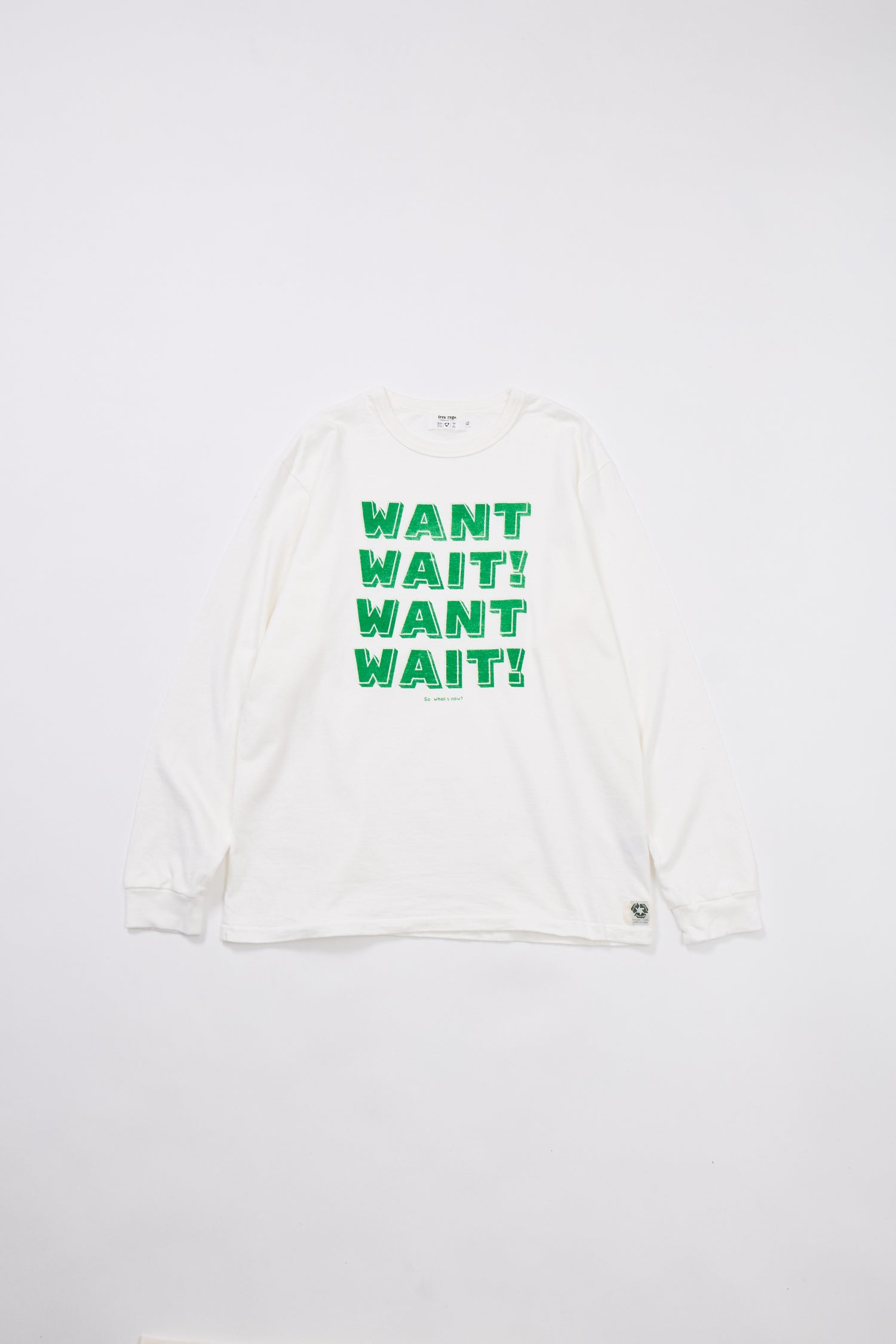 "WANT, WAIT!" リサイクルコットン長袖Tee