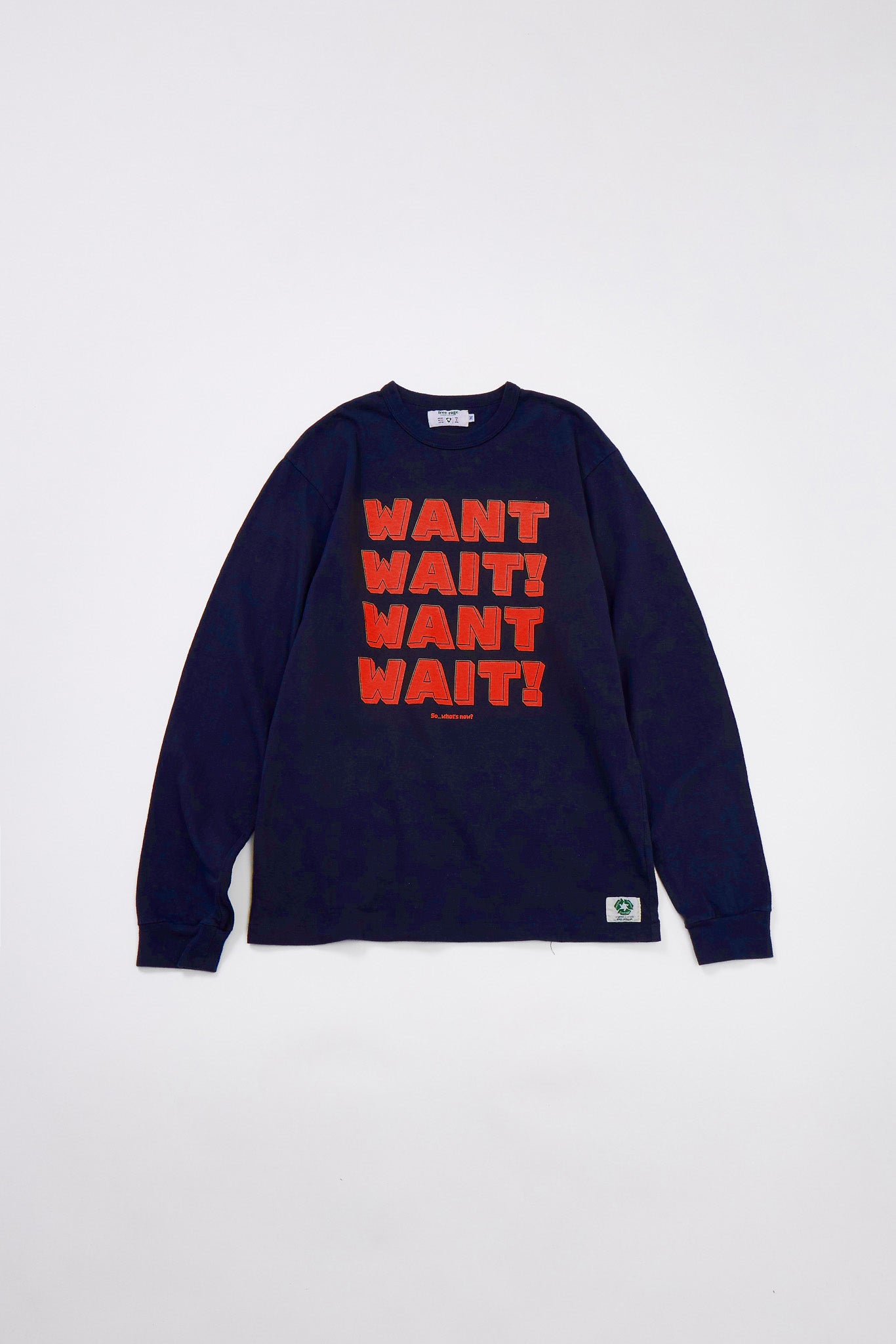"WANT, WAIT!" リサイクルコットン長袖Tee