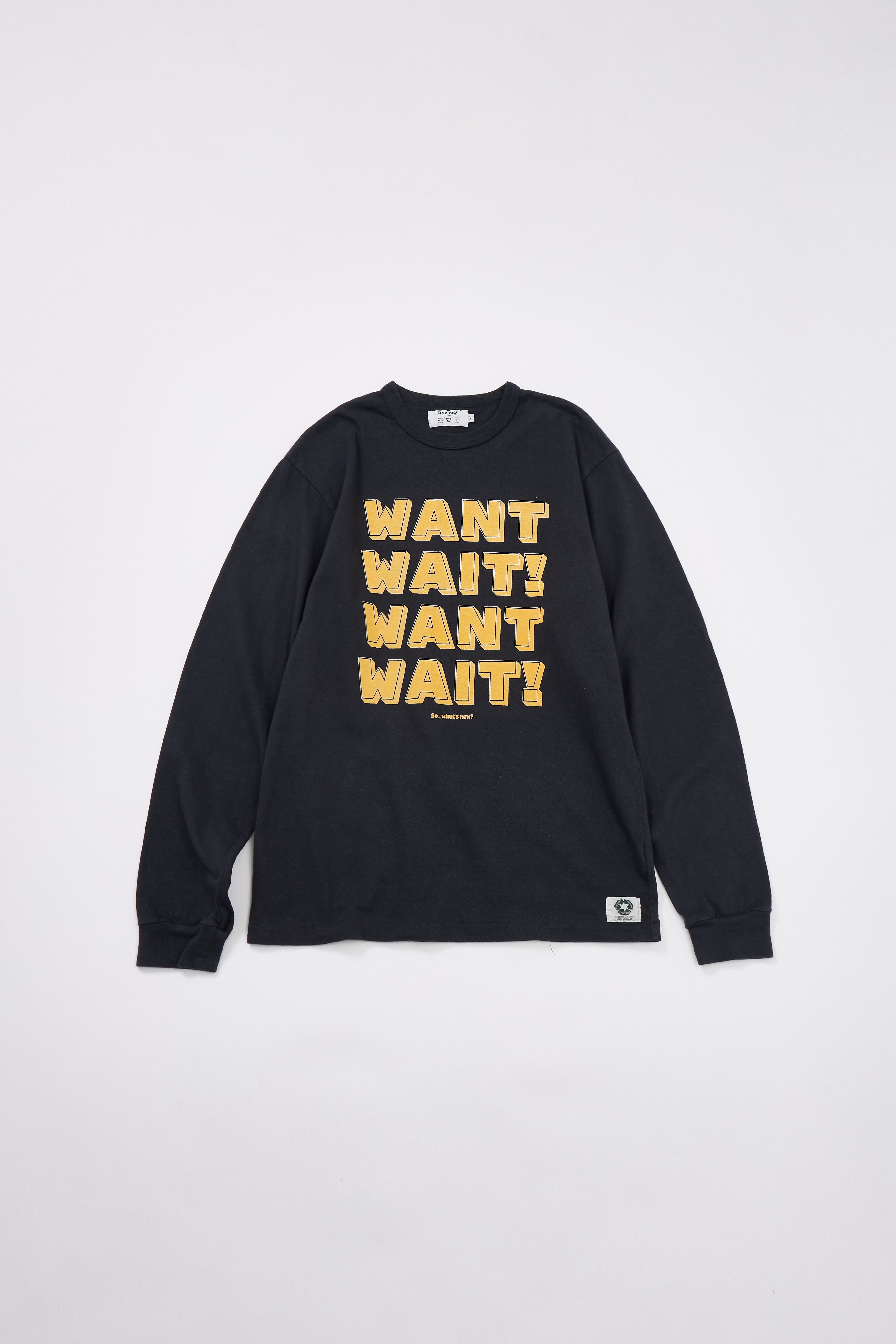 "WANT, WAIT!" リサイクルコットン長袖Tee