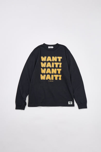 "WANT, WAIT!" リサイクルコットン長袖Tee