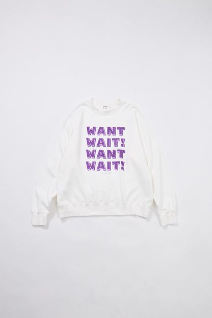 "WANT,WAIT!" 裏毛クルースウェット