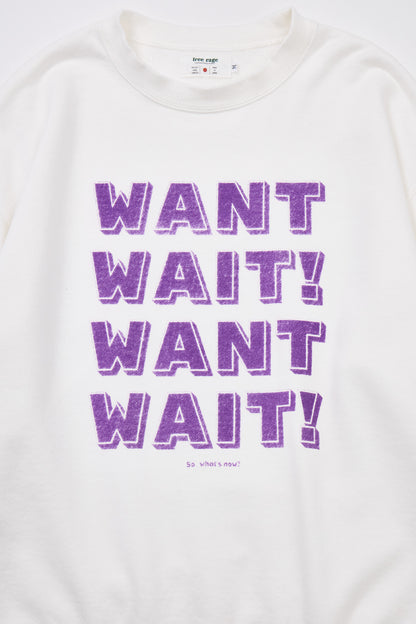 "WANT,WAIT!" 裏毛クルースウェット