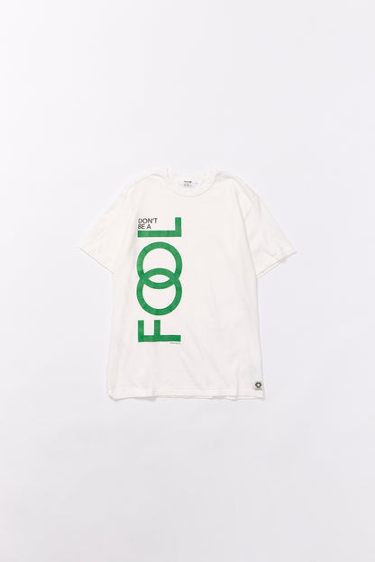 "Don’t Be A Fool" リサイクルコットンTee
