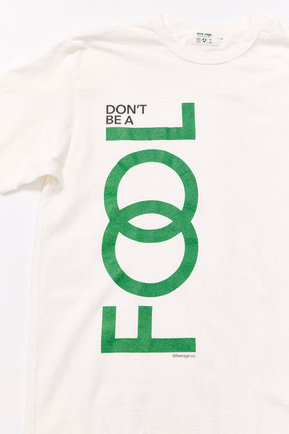 "Don’t Be A Fool" リサイクルコットンTee