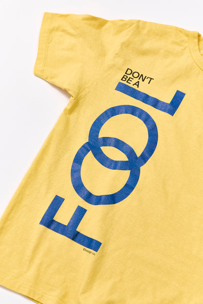 "Don’t Be A Fool" リサイクルコットンTee